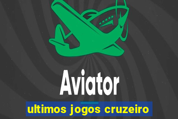 ultimos jogos cruzeiro